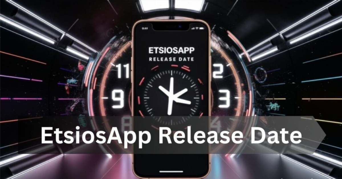 EtsiosApp Release Date